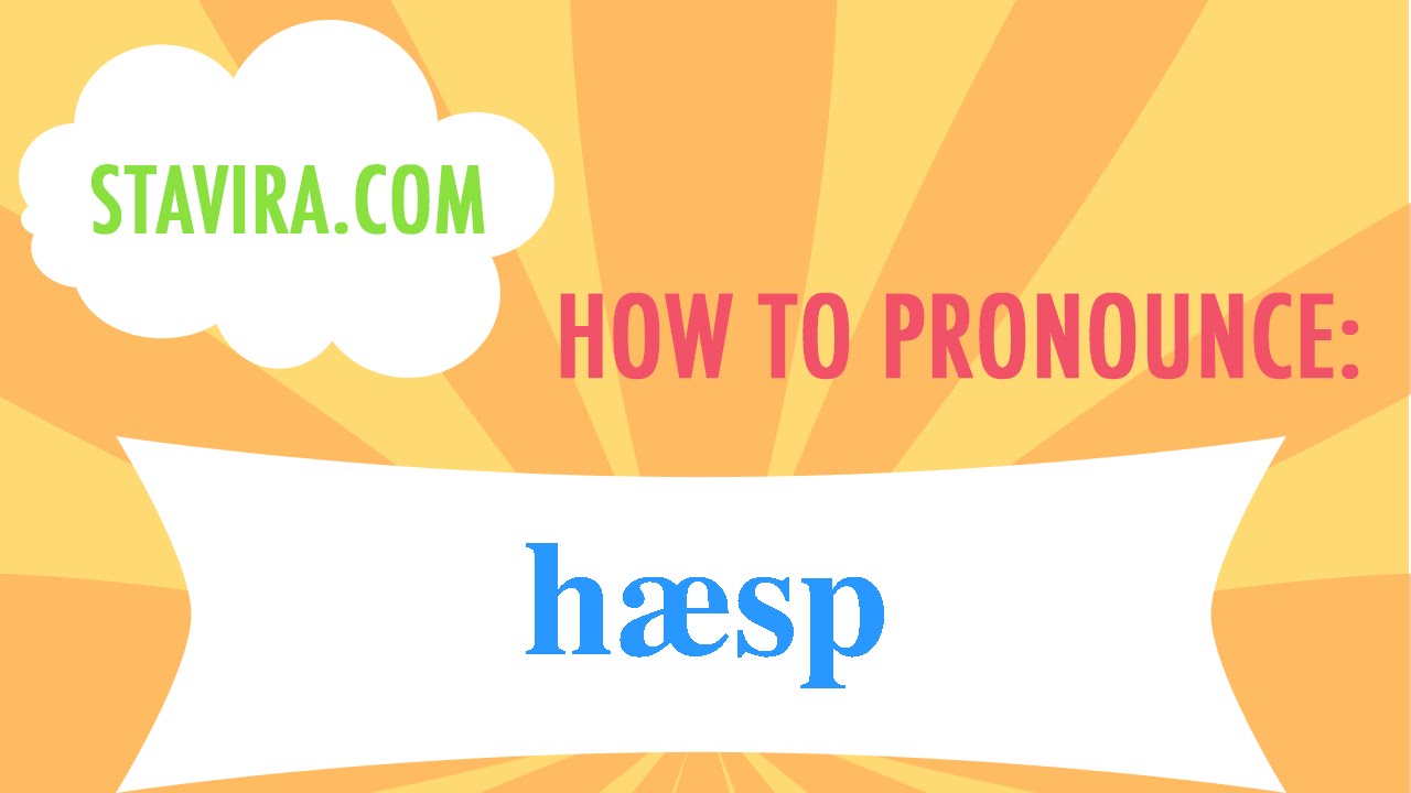 How to pronounce the hasp/hæsp/ sound in American IPA YouTube