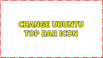 Ubuntu: Change Ubuntu Top bar Icon
