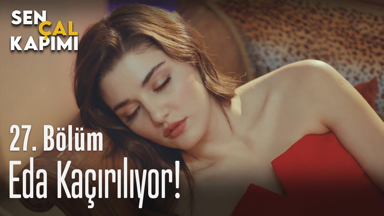 Eda kaçırılıyor! - Sen Çal Kapımı 27. Bölüm