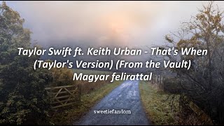 Taylor Swift ft. Keith Urban - That's When Taylor's Version From The Vault magyar felirattal