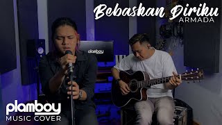 BEBASKAN DIRIKU - ARMADA || ACOUSTIC COVER PLAMBOY MUSIC