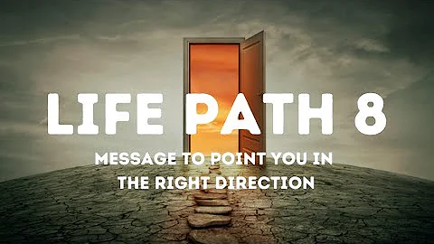 LIFE PATH NUMBER 8 | Your Birthday is the Key to Reaching your Destiny