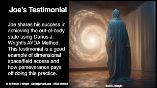 Joe's Testimonial: Achieving the Out-of-Body State - Dimensional Space Field Access