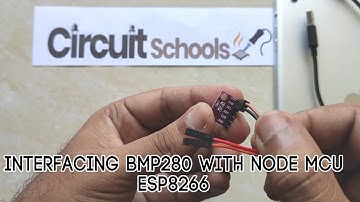 Interfacing BMP280 with Node MCU ESP8266 with error solutions CircuitSchools