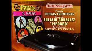 EULALIO GONZALEZ (PIPORRO)  - CHULAS FRONTERAS