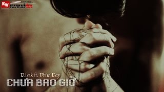 Chưa Bao Giờ - R.i.c.k ft. Phúc Rey [ Video Lyrics ]