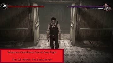 Sebastian Castellanos Secret Boss Fight - The Evil Within: The Executioner