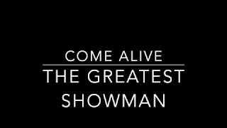 Come Alive:  The Greatest Showman