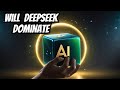 Will DEEPSEEK AI Dominate 2025?