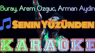 Buray Arem Ozguc Arman Aydın - Senin Yüzünden Karaoke