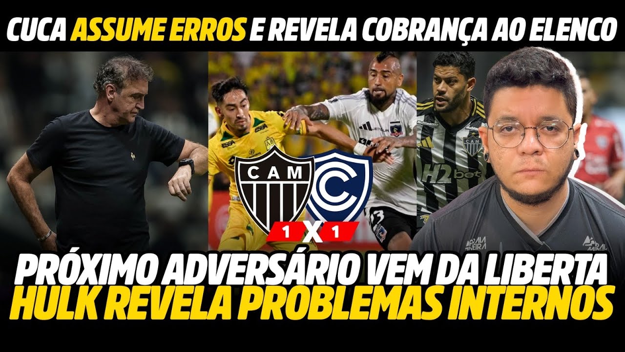 +1 VEXAME DO GALO: HORA DE COBRAR O CUCA! • HULK REVELA PROBLEMAS INTERNOS • PLAYOFF DEFINIDO