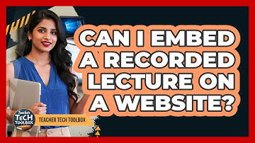 Can I Embed a Recorded Lecture on a Website?