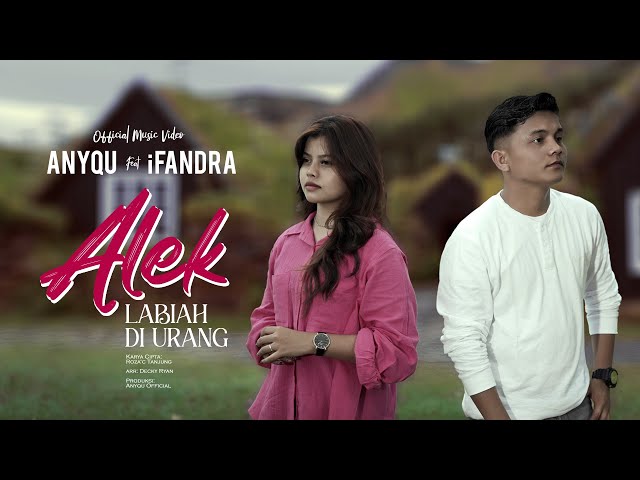Anyqu feat iFandra - Alek Labiah di Urang (Official Music Video) class=