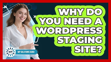 Why Do You Need A WordPress Staging Site? - WP Solutions Guru