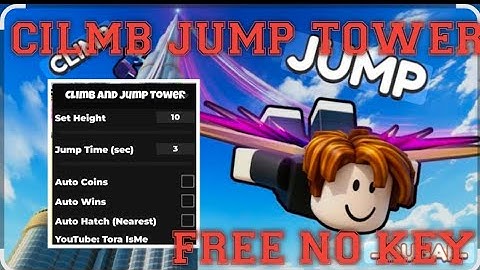 NEW CLIMB AND JUMP TOWER SCRIPT AUTO FARM WIN & OPEN EGGS FREE NO KEY!!