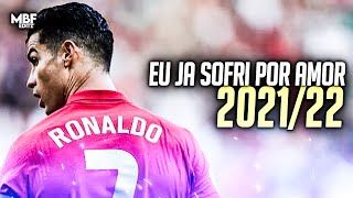 Cristiano Ronaldo 130 Bpm - Eu Já Sofri Por Amor Mas Não Sofro Mais Skills Goals 20212022