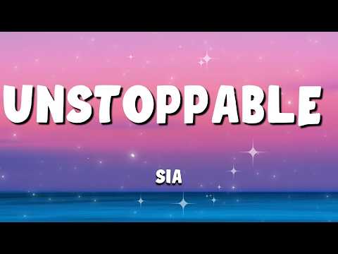 Sia - Unstoppable (Lyrics)