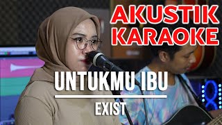 UNTUKMU IBU - EXIST (VERSI INDAH YASTAMI AKUSTIK KARAOKE)