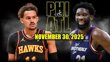 Philadelphia 76ers vs Atlanta Hawks Full Game Highlights - November 30, 2025 | NBA Season