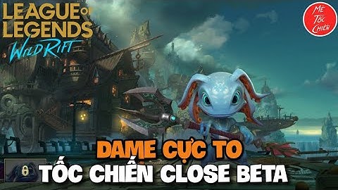 Tốc Chiến Close Beta || Fizz con cá lỗi dame nhất Tốc Chiến - Mê Tốc Chiến