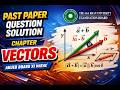 Chapter " Vectors" PAST PAPER QUESTIONS XI Mathematics AkUEB Examinations 2026