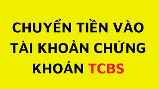 Chuyển tiền vào tài khoản chứng khoán TCBS Nội dung nộp tiền vào tài khoản chứng khoán TCBS Online by Đầu Tư và Tư Vấn Đầu Tư Chứng Khoán 8,369 views 3 years ago 3 minutes, 7 seconds