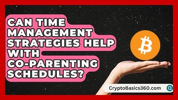 Can Time Management Strategies Help With Co-Parenting Schedules? | Single Parent Support Hub News