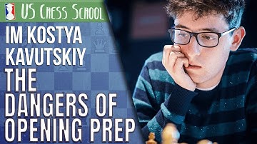 The Dangers of Opening Prep With IM Kostya Kavutskiy