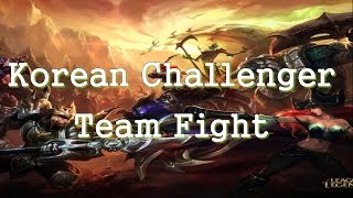 Korean Challenger Team Fight