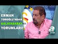 Kasımpaşa 1 - 0 Galatasaray Erman Toroğlu Devre Arası Yorumları! / A Spor / Devre Arası / 04.10.2020