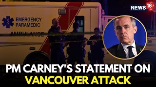 LIVE | Canada PM Mark Carney Speaks On Lapu Lapu Festival Attack | Vancouver Attack | Canada | N18G