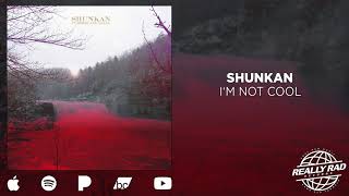 Im Not Cool By Shunkan Official Audio