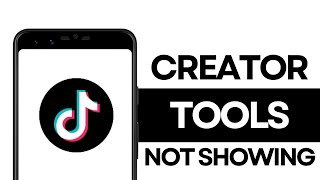 How to Fix TikTok Creator Tools Not Showing?