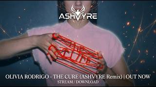 Olivia Rodrigo - the cure (ASHVYRE Remix)
