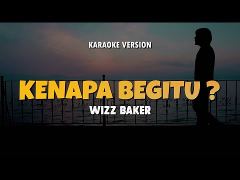 KENAPA BEGITU ? - WIZZ BAKER | Karaoke Lagu Timur Populer 2024 | Karaoke No Vocal