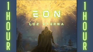 1 HOUR - Luz Eterna - Eon