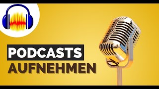 Podcasts aufnehmen und schneiden - Komplettes Tutorial für Einsteiger