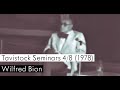 Wilfred Bion Tavistock Clinic Seminars 4 8 1978 Wilfred Bion Tavistock Clinic Seminars 4 8 1978
