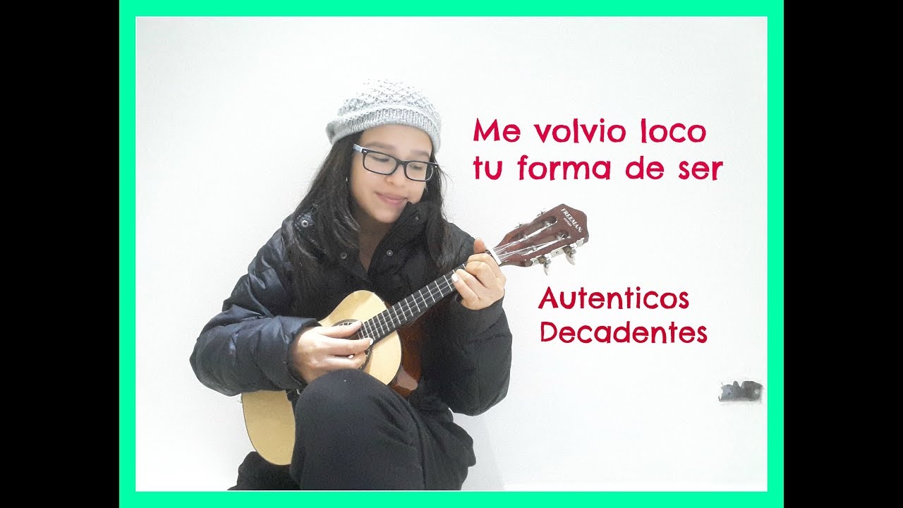 TUTORIAL UKULELE/ME VOLVIÓ LOCO TU FORMA DE SER /LOS AUTÉNTICOS DECADENTES  - YouTube
