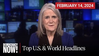 Top U.S. & World Headlines — February 14, 2024