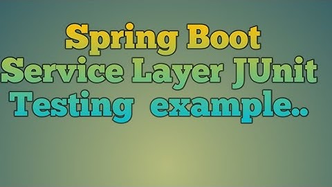 123.Spring Boot Service Layer Junit Testing