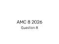 AMC 8 2026 Question 8