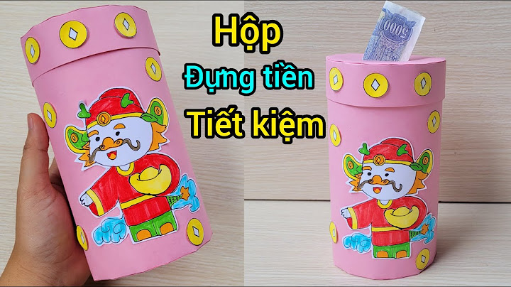 Hướng dẫn làm hộp tiền tiết kiệm handmade năm 2024