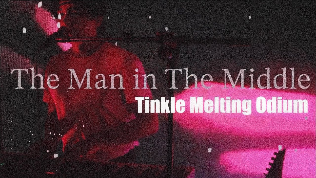 The Man in The Middle - Tinkle Melting Odium (Full Performance)