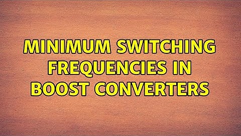 Minimum Switching Frequencies in Boost Converters (3 Solutions!!)