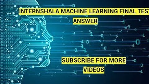 Internshala Machine learning final test Answer #internshala #machinelearning #internshalatrainings