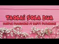 Taolai sola dua  sarpan paumbunan feat hesty patandean  lirik lagu toraja