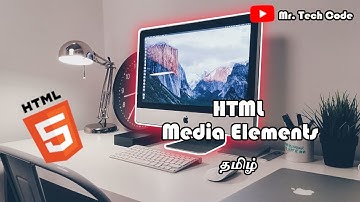 HTML Media Elements | Audio and Video Tags | Mr. Tech Code | Tamil | தமிழ்