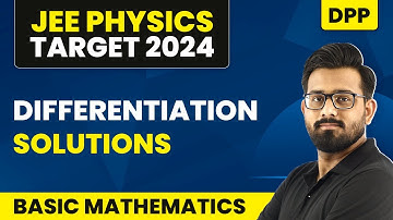 Differentiation - DPP Solutions | Basic Mathematics | IIT JEE Physics