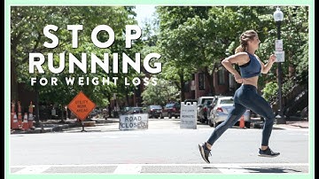 Why You Should Stop Running For Weight Loss